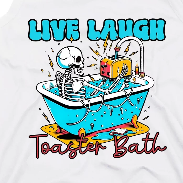 Live Laugh Toaster Bath Funny Skeleton Tank Top