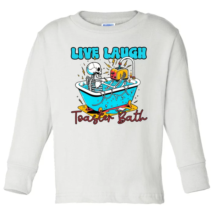 Live Laugh Toaster Bath Funny Skeleton Toddler Long Sleeve Shirt