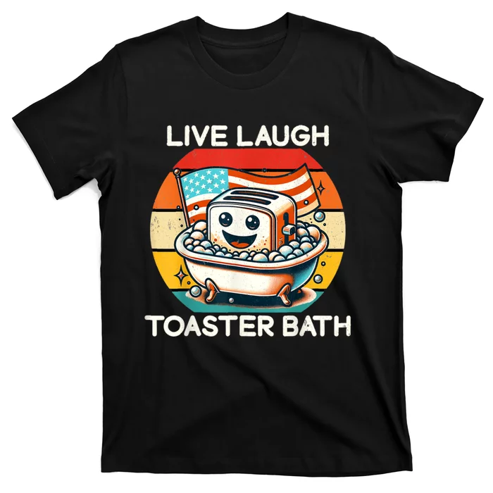 Live Laugh Toaster Bath T-Shirt