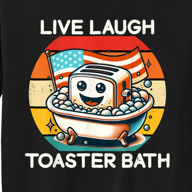 Live Laugh Toaster Bath Tall Sweatshirt