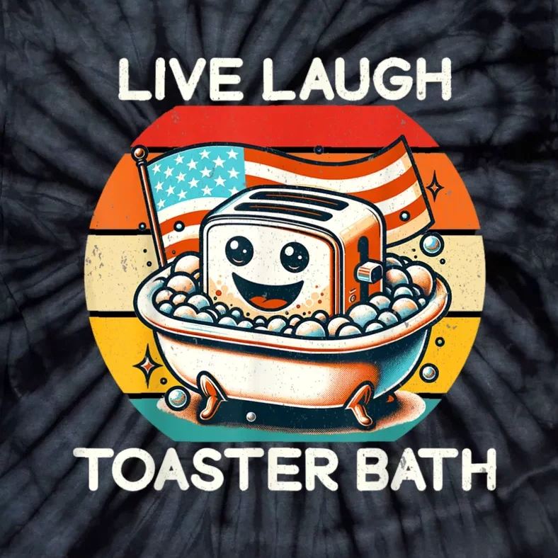 Live Laugh Toaster Bath Tie-Dye T-Shirt