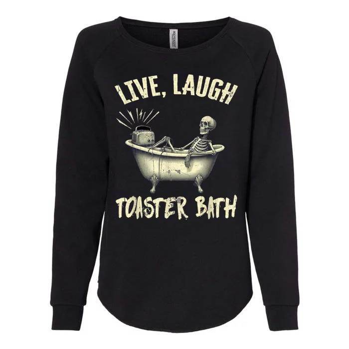 Live Laugh Toaster Bath Skeleton Womens California Wash Sweatshirt