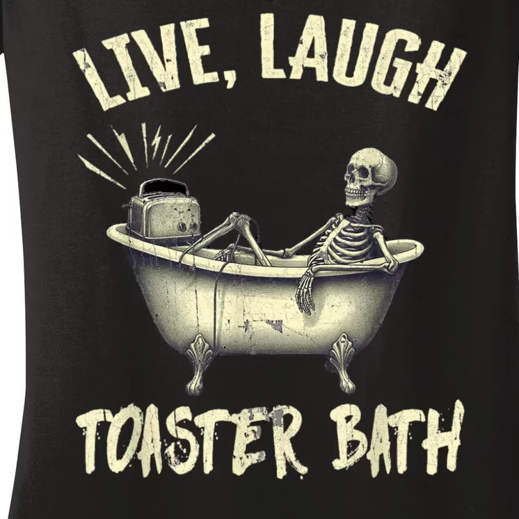 Live Laugh Toaster Bath Skeleton Women's V-Neck T-Shirt