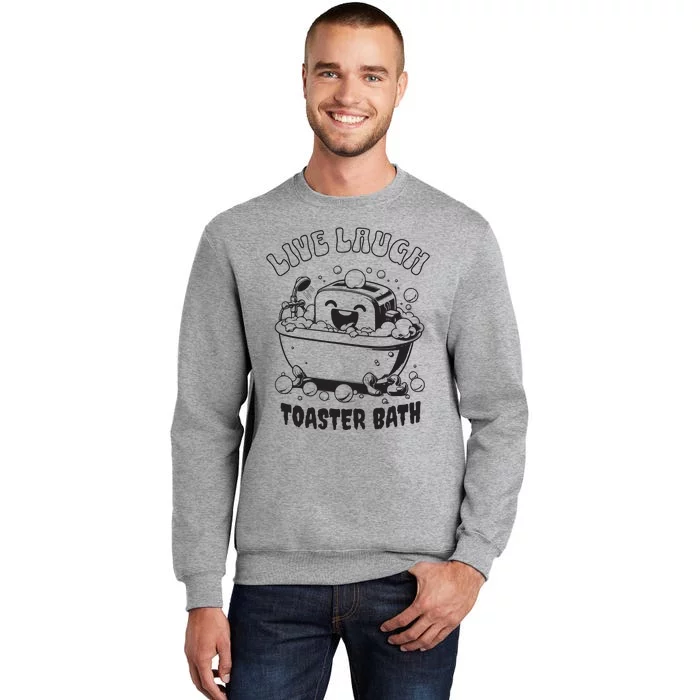 Live Laugh Toaster Bath Vintage Funny Toaster Tall Sweatshirt