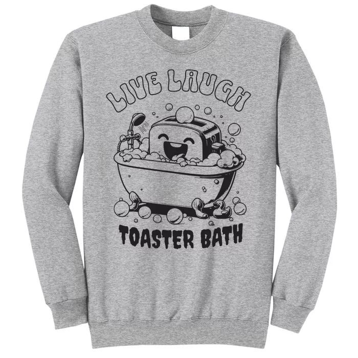 Live Laugh Toaster Bath Vintage Funny Toaster Tall Sweatshirt