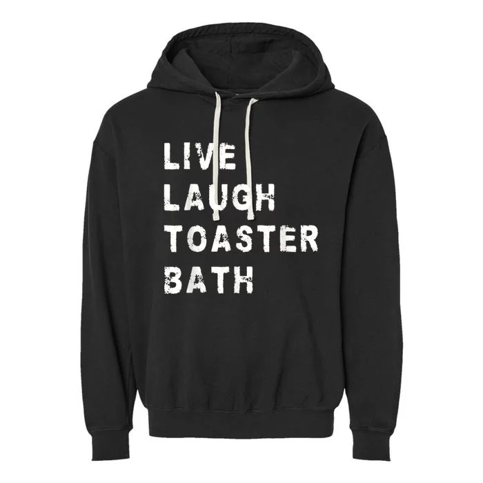 Live Laugh Toaster Bath Garment-Dyed Fleece Hoodie