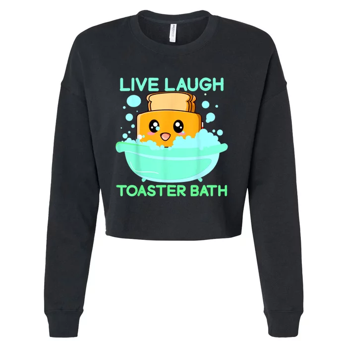 Live Laugh Toaster Bath Cropped Pullover Crew