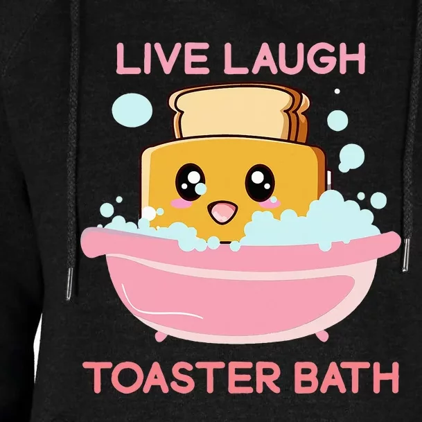 Live Laugh Toaster Bath Funny Saying Womens Funnel Neck Pullover Hood