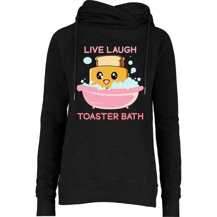 Live Laugh Toaster Bath Funny Saying Womens Funnel Neck Pullover Hood