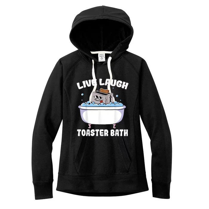 Live Laugh Toaster Bath Women's Fleece Hoodie