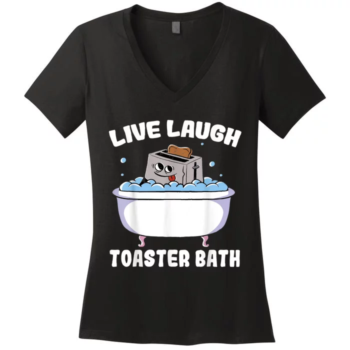 Live Laugh Toaster Bath Women's V-Neck T-Shirt