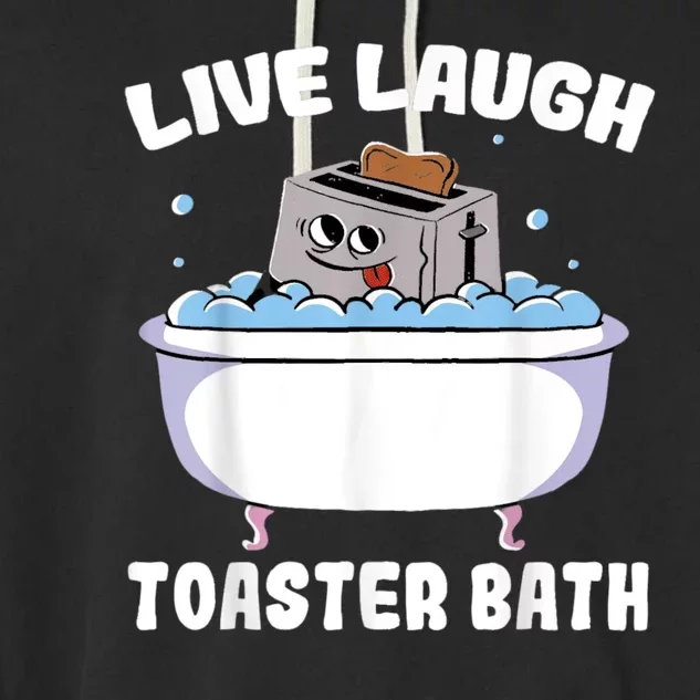 Live Laugh Toaster Bath Garment-Dyed Fleece Hoodie