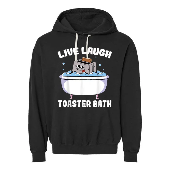 Live Laugh Toaster Bath Garment-Dyed Fleece Hoodie