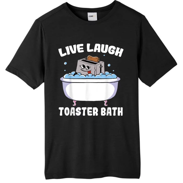 Live Laugh Toaster Bath ChromaSoft Performance T-Shirt