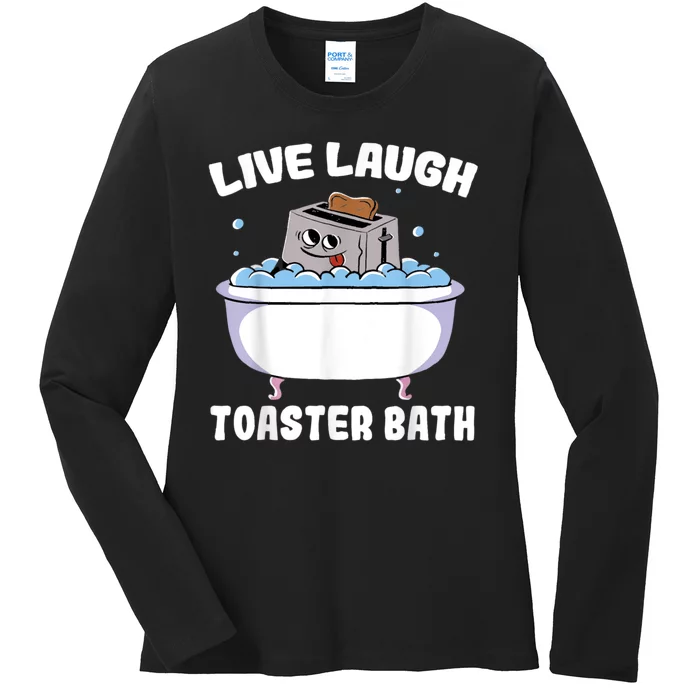 Live Laugh Toaster Bath Ladies Long Sleeve Shirt