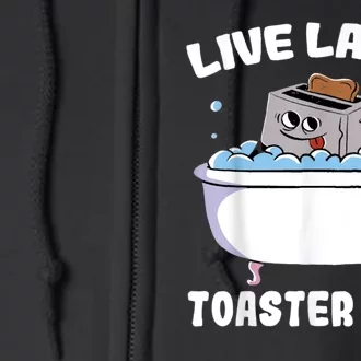 Live Laugh Toaster Bath Full Zip Hoodie