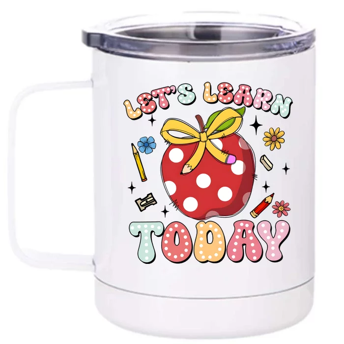 LetS Learn Today First Day Of School Front & Back 12oz Stainless Steel Tumbler Cup