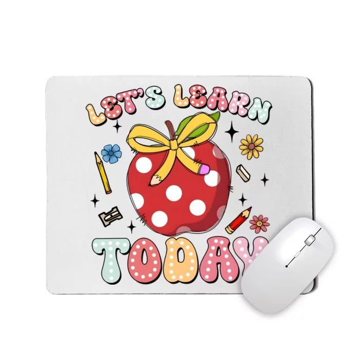 LetS Learn Today First Day Of School Mousepad