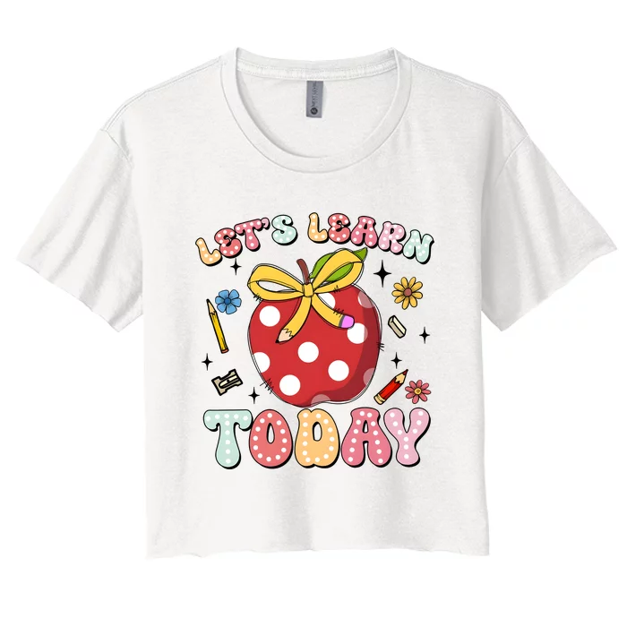 LetS Learn Today First Day Of School Women's Crop Top Tee