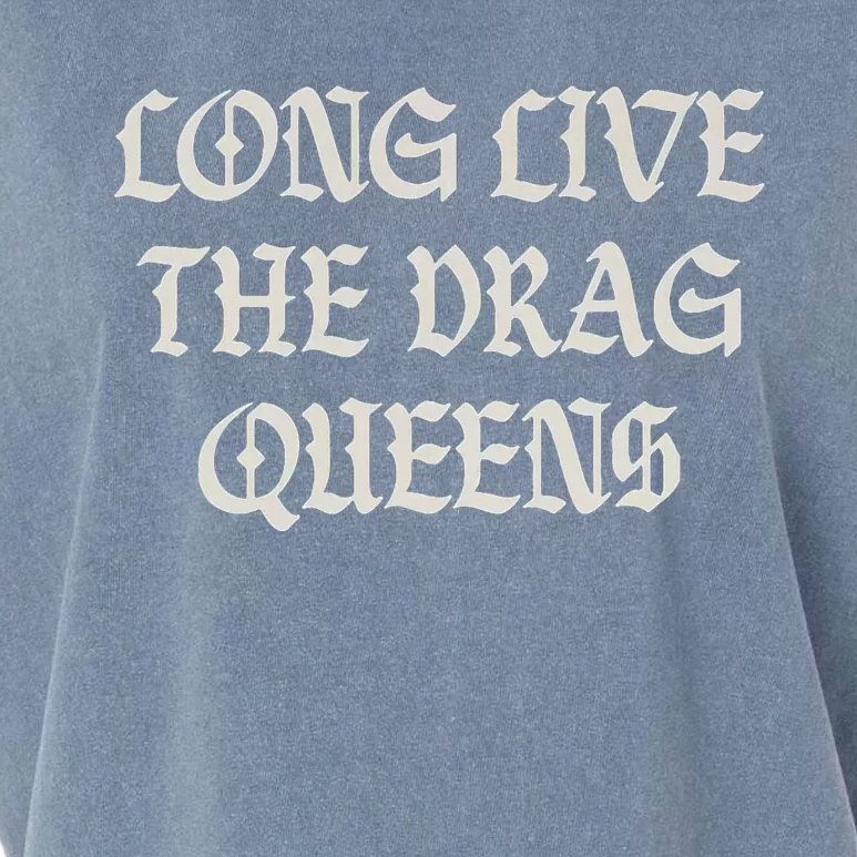 Long Live The Drag Queens Drag Is Not Crime Support The Drag Garment-Dyed Women's Muscle Tee