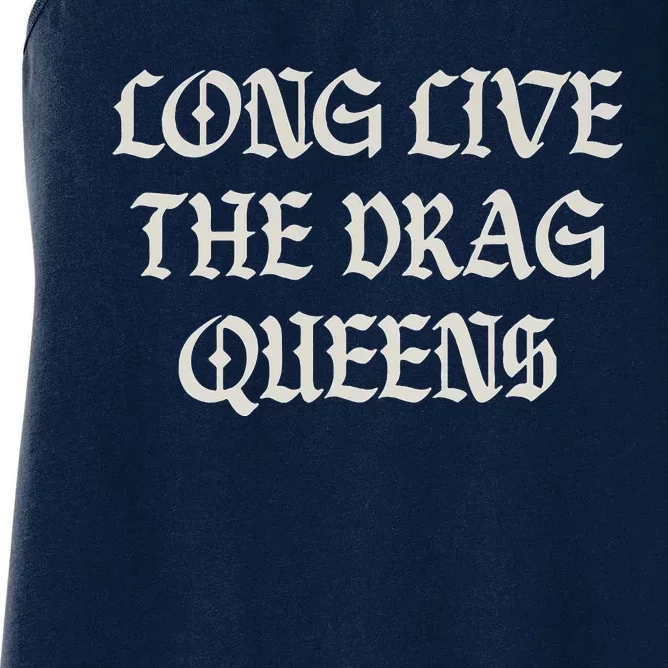 Long Live The Drag Queens Drag Is Not Crime Support The Drag Women's Racerback Tank