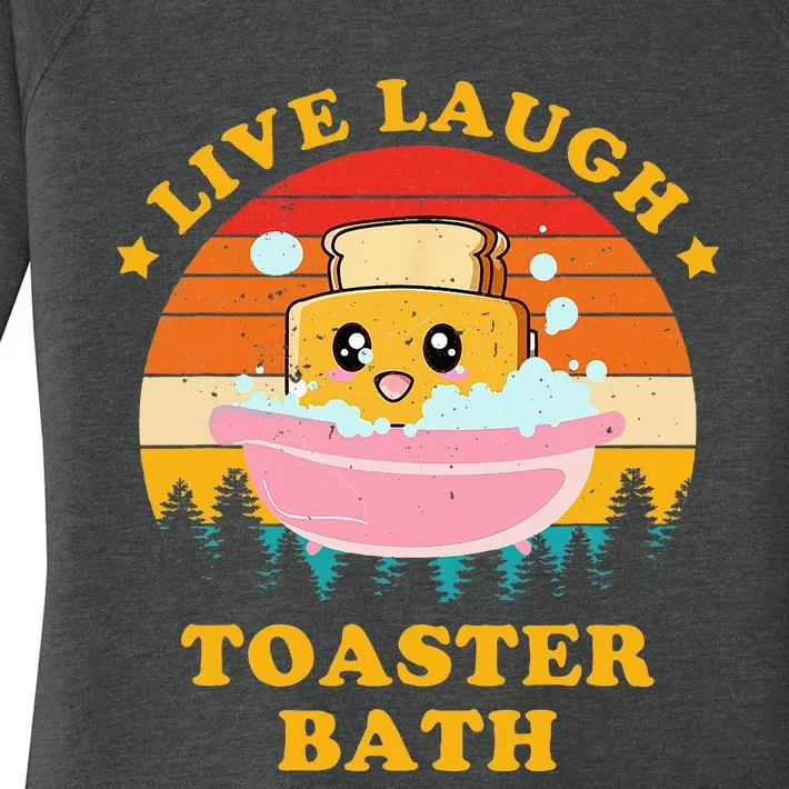 Live Laugh Toaster Bath Funny Saying Women's Perfect Tri Tunic Long Sleeve Shirt