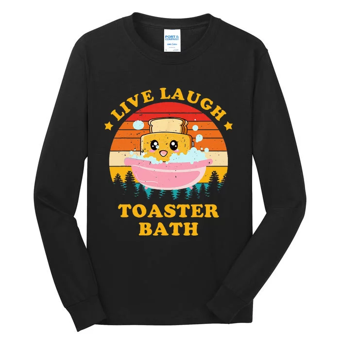 Live Laugh Toaster Bath Funny Saying Tall Long Sleeve T-Shirt