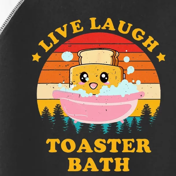 Live Laugh Toaster Bath Funny Saying Toddler Fine Jersey T-Shirt