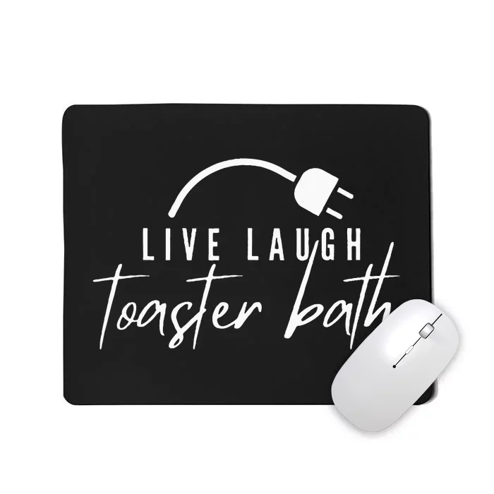 live laugh toaster bath Mousepad