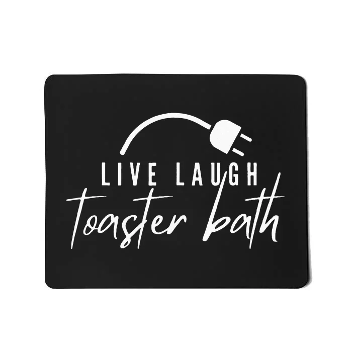 live laugh toaster bath Mousepad