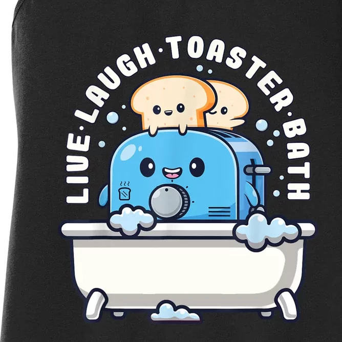 Live Laugh Toaster Bath Funny Saying Funny Life Women's Racerback Tank