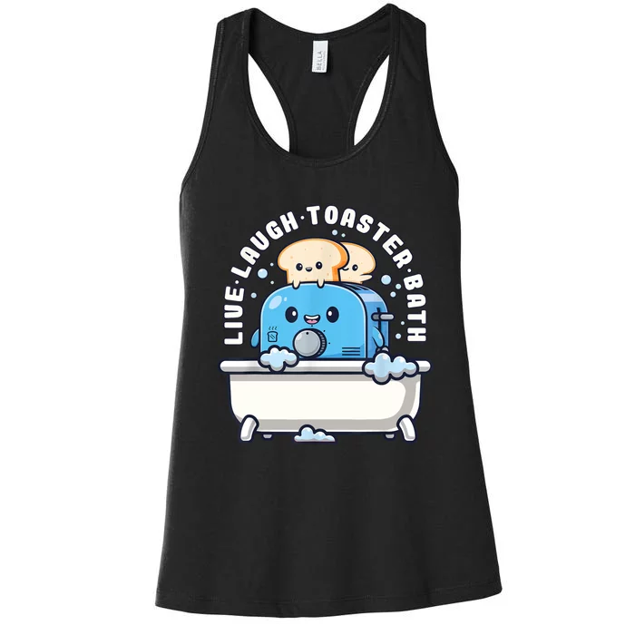 Live Laugh Toaster Bath Funny Saying Funny Life Women's Racerback Tank