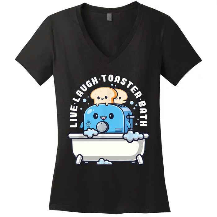 Live Laugh Toaster Bath Funny Saying Funny Life Women's V-Neck T-Shirt