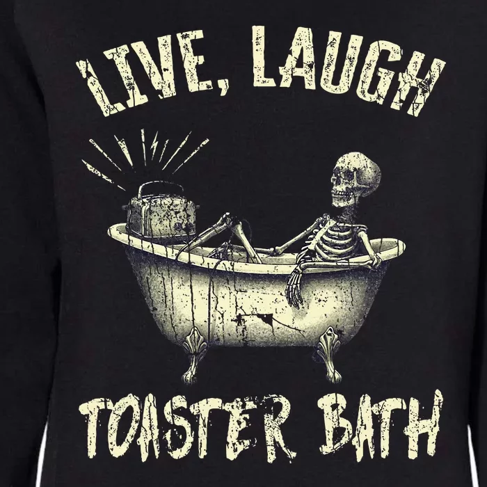 Live Laugh Toaster Bath Skeleton Bathroom Womens California Wash Sweatshirt