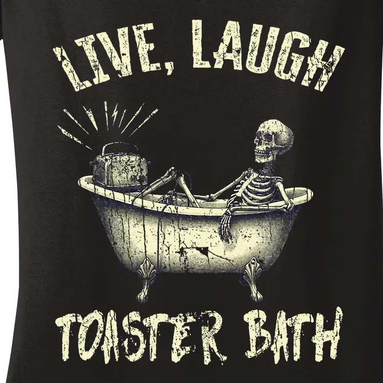 Live Laugh Toaster Bath Skeleton Bathroom Women's V-Neck T-Shirt