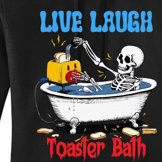 Live Laugh Toaster Bath Funny Skeleton Bathroom Halloween Women's Pullover Hoodie