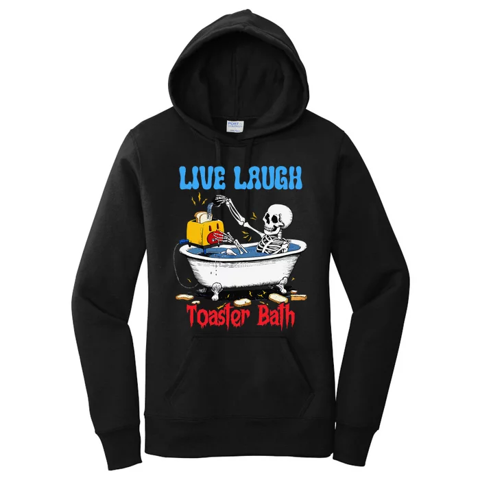 Live Laugh Toaster Bath Funny Skeleton Bathroom Halloween Women's Pullover Hoodie