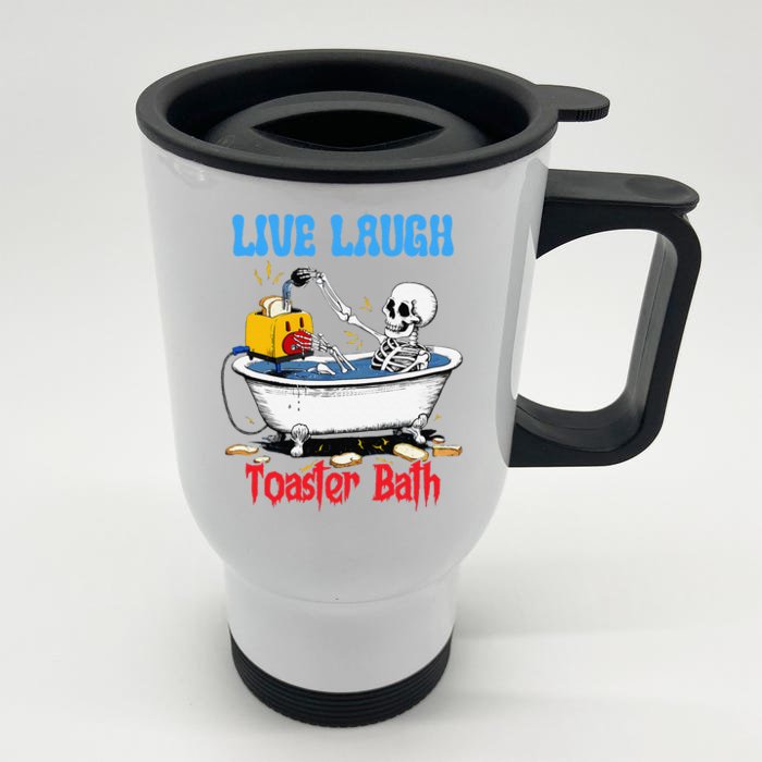 Live Laugh Toaster Bath Funny Skeleton Bathroom Halloween Front & Back Stainless Steel Travel Mug