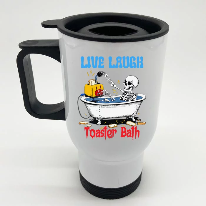 Live Laugh Toaster Bath Funny Skeleton Bathroom Halloween Front & Back Stainless Steel Travel Mug