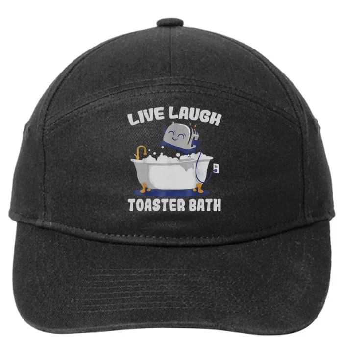 Live Laugh Toaster Bath Funny 7-Panel Snapback Hat