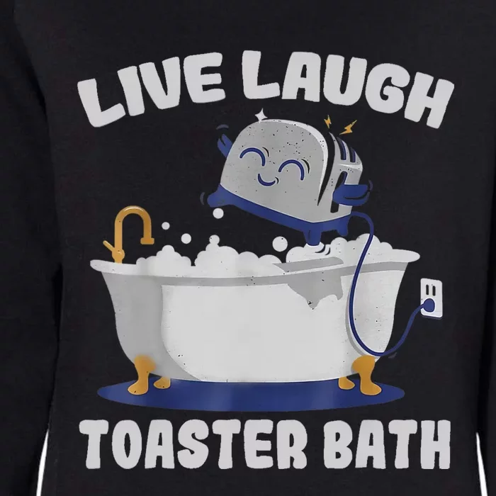 Live Laugh Toaster Bath Funny Womens California Wash Sweatshirt