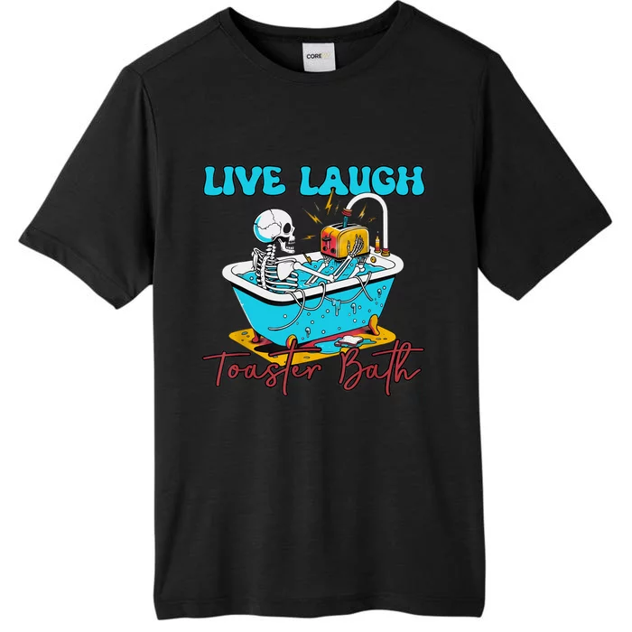 Live Laugh Toaster Bath Skeleton Design ChromaSoft Performance T-Shirt