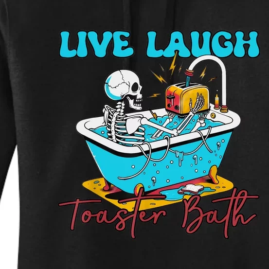 Live Laugh Toaster Bath Skeleton Design Women's Pullover Hoodie