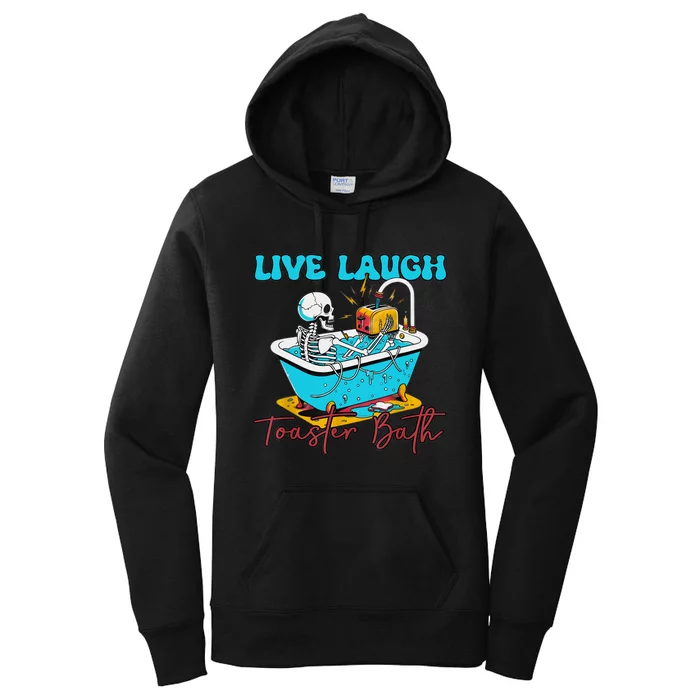 Live Laugh Toaster Bath Skeleton Design Women's Pullover Hoodie