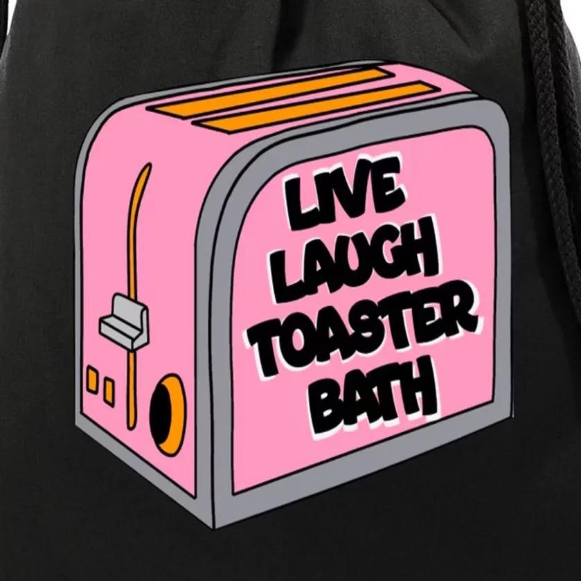 Live Laugh Toaster Bath Inspirational Funny Life Love Drawstring Bag