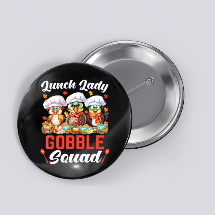 Lunch Lady Thanksgiving Funny Lunch Lady Gobble Squad Button