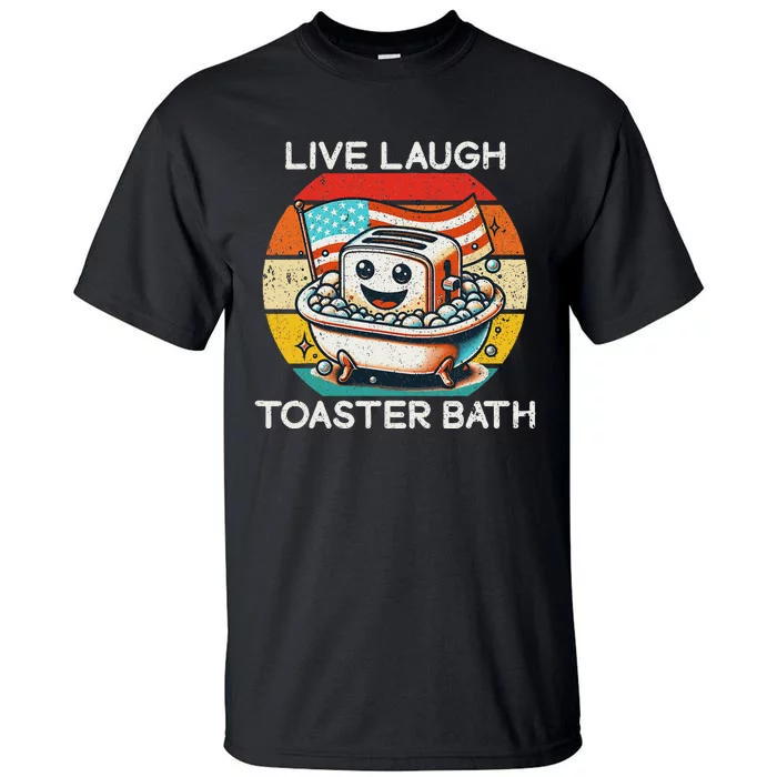 Live Laugh Toaster Bath Dark Humor Tall T-Shirt