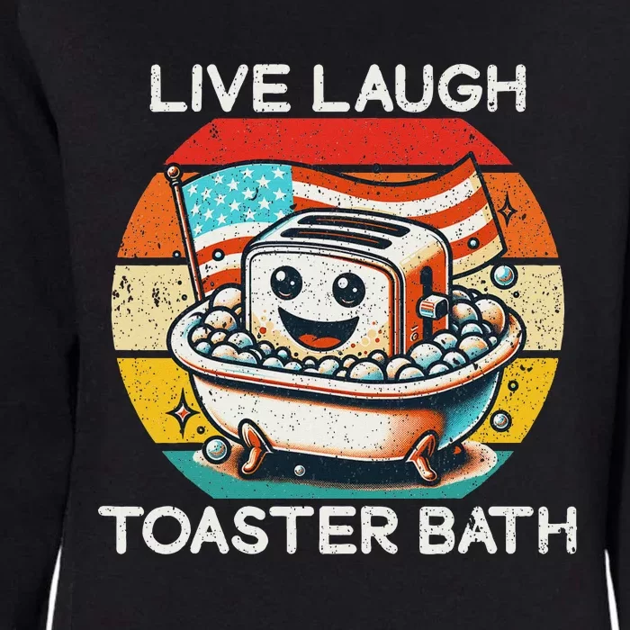 Live Laugh Toaster Bath Dark Humor Womens California Wash Sweatshirt