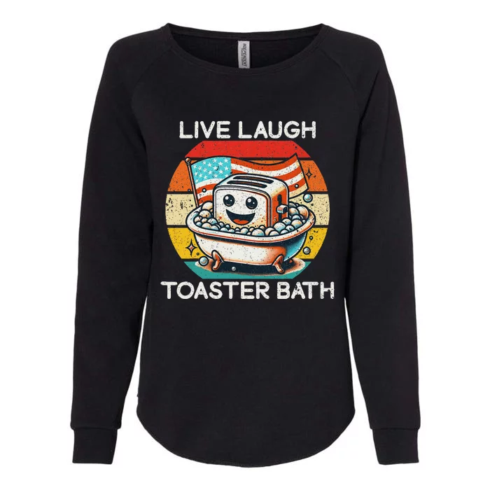 Live Laugh Toaster Bath Dark Humor Womens California Wash Sweatshirt