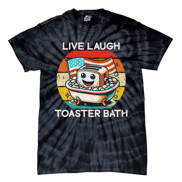 Live Laugh Toaster Bath Dark Humor Tie-Dye T-Shirt